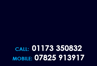&nbsp;CALL: 01173 350832 MOBILE: 07825 913917 
